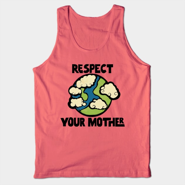 Respect Your Mother Earth Tank Top by bubbsnugg